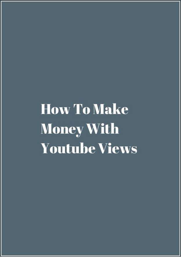 How To Make Money With Youtube Views